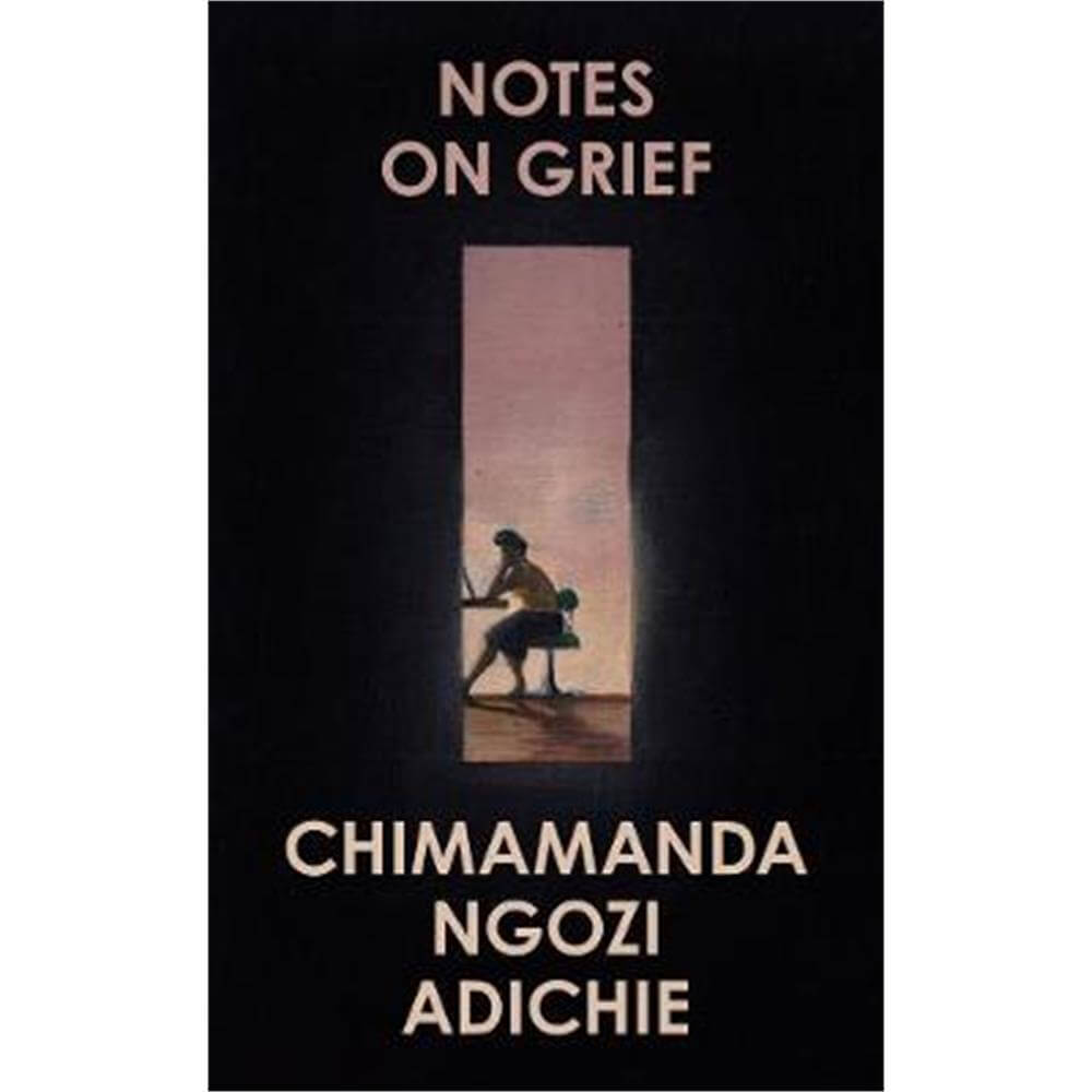 Notes on Grief (Hardback) - Chimamanda Ngozi Adichie